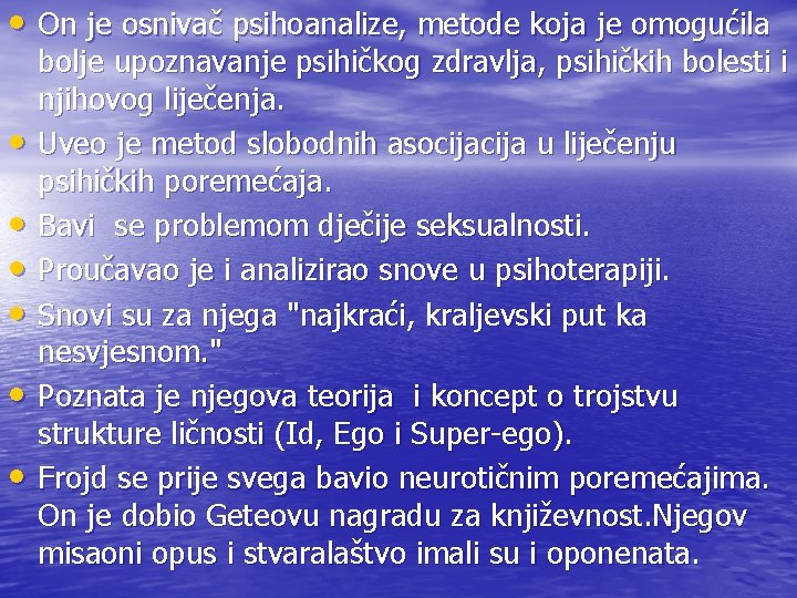  • On je osnivač psihoanalize, metode koja je omogućila • • • bolje