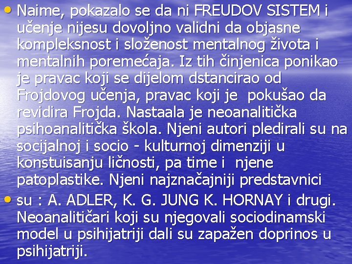  • Naime, pokazalo se da ni FREUDOV SISTEM i učenje nijesu dovoljno validni