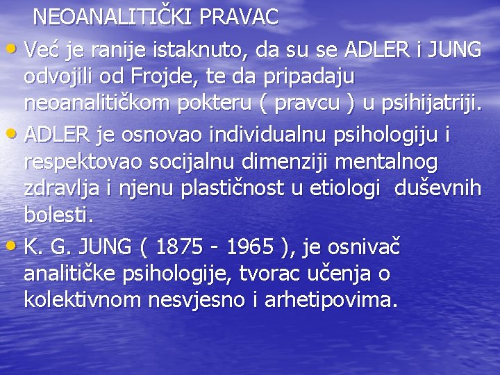 NEOANALITIČKI PRAVAC • Već je ranije istaknuto, da su se ADLER i JUNG odvojili