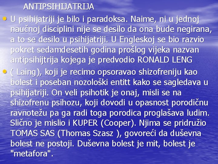  • • ANTIPSIHIJATRIJA U psihijatriji je bilo i paradoksa. Naime, ni u jednoj