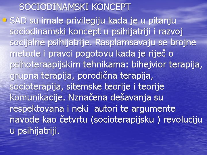 SOCIODINAMSKI KONCEPT • SAD su imale privilegiju kada je u pitanju sociodinamski koncept u