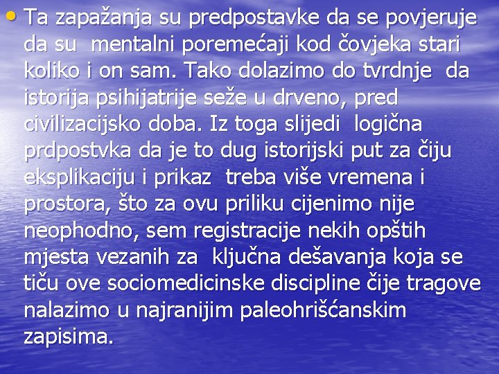  • Ta zapažanja su predpostavke da se povjeruje da su mentalni poremećaji kod