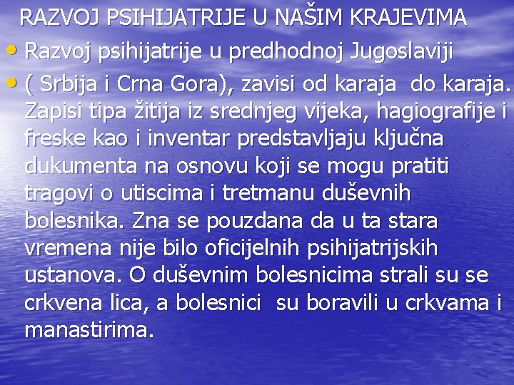 RAZVOJ PSIHIJATRIJE U NAŠIM KRAJEVIMA • Razvoj psihijatrije u predhodnoj Jugoslaviji • ( Srbija