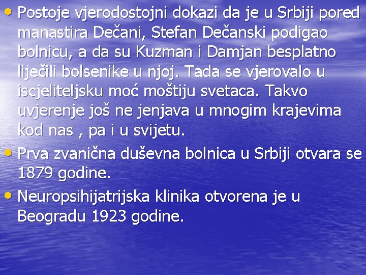  • Postoje vjerodostojni dokazi da je u Srbiji pored manastira Dečani, Stefan Dečanski