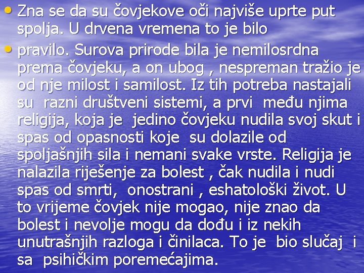  • Zna se da su čovjekove oči najviše uprte put spolja. U drvena