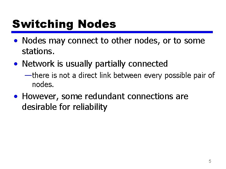 Switching Nodes • Nodes may connect to other nodes, or to some stations. •