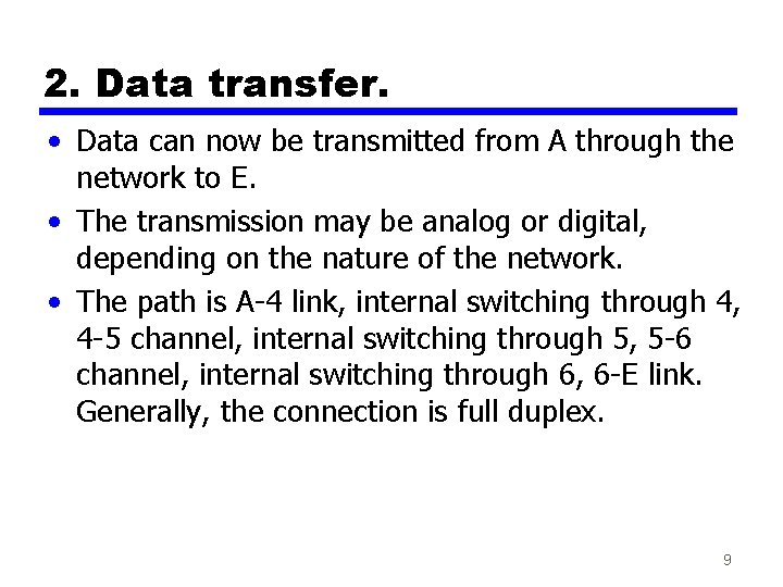 2. Data transfer. • Data can now be transmitted from A through the network