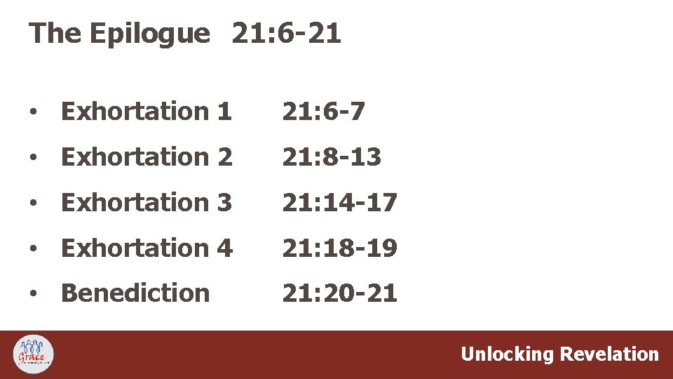 The Epilogue 21: 6 -21 • Exhortation 1 21: 6 -7 • Exhortation 2