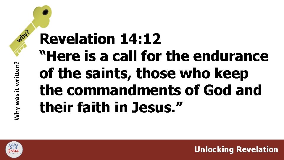 Why was it written? Revelation 14: 12 “Here is a call for the endurance