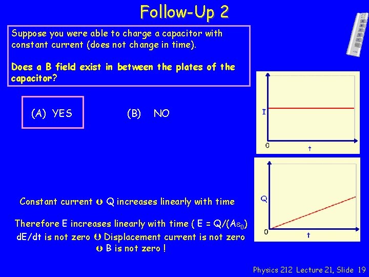 Follow-Up 2 Suppose you were able to charge a capacitor with constant current (does