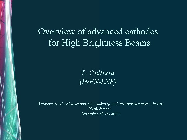 Overview of advanced cathodes for High Brightness Beams L. Cultrera (INFN-LNF) Workshop on the