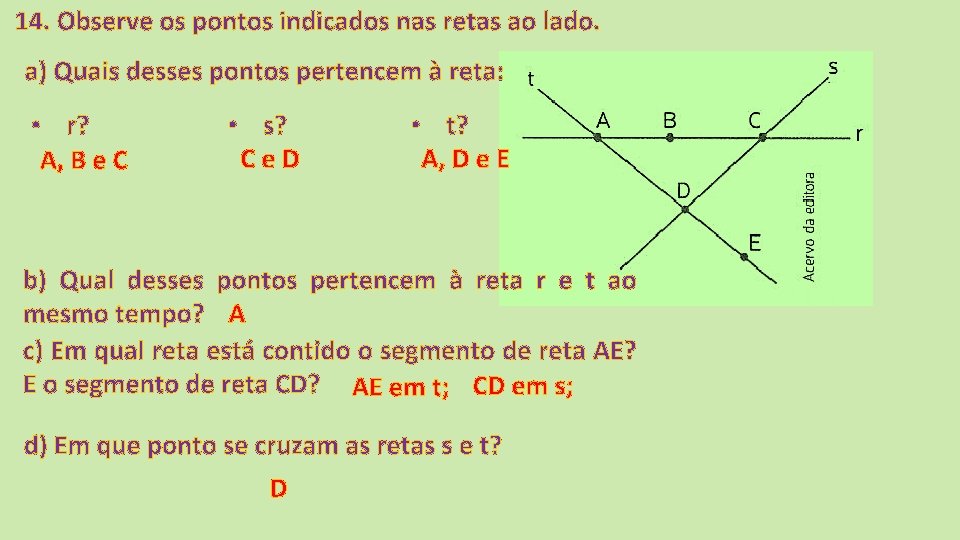 14. Observe os pontos indicados nas retas ao lado. a) Quais desses pontos pertencem