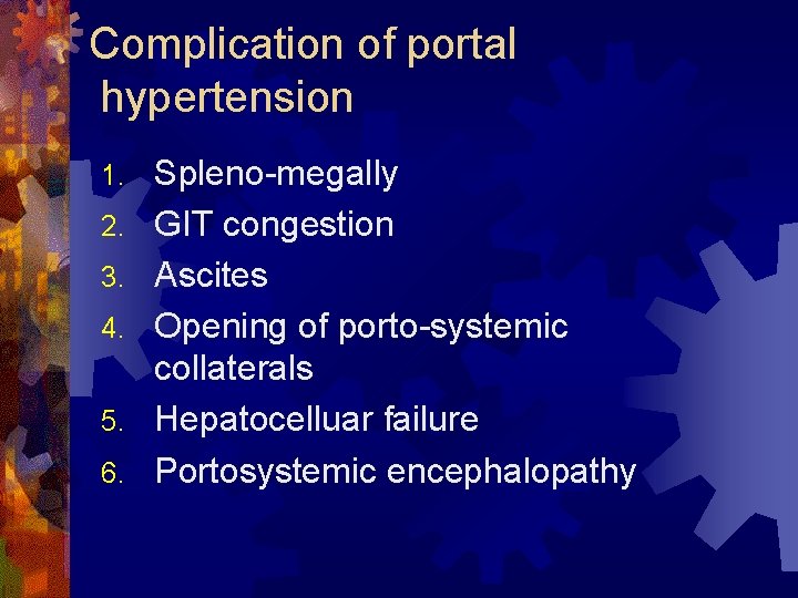 Complication of portal hypertension 1. 2. 3. 4. 5. 6. Spleno-megally GIT congestion Ascites