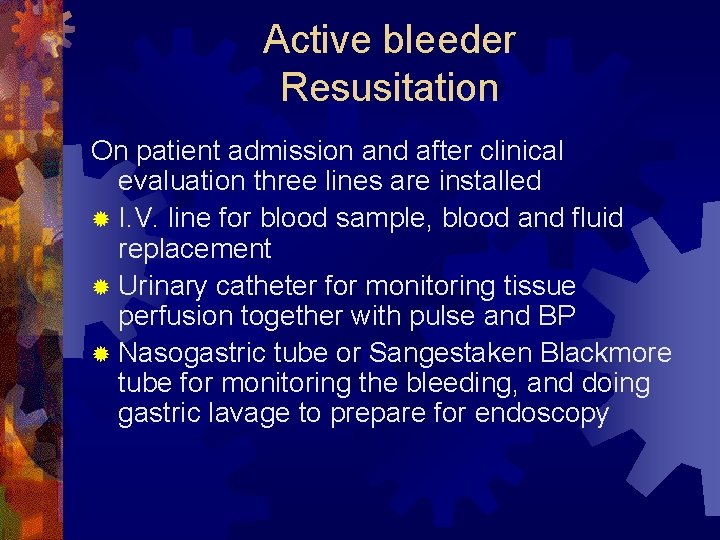 Active bleeder Resusitation On patient admission and after clinical evaluation three lines are installed
