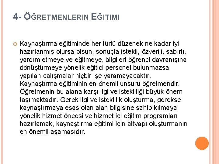 4 - ÖĞRETMENLERIN EĞITIMI Kaynaştırma eğitiminde her türlü düzenek ne kadar iyi hazırlanmış olursa