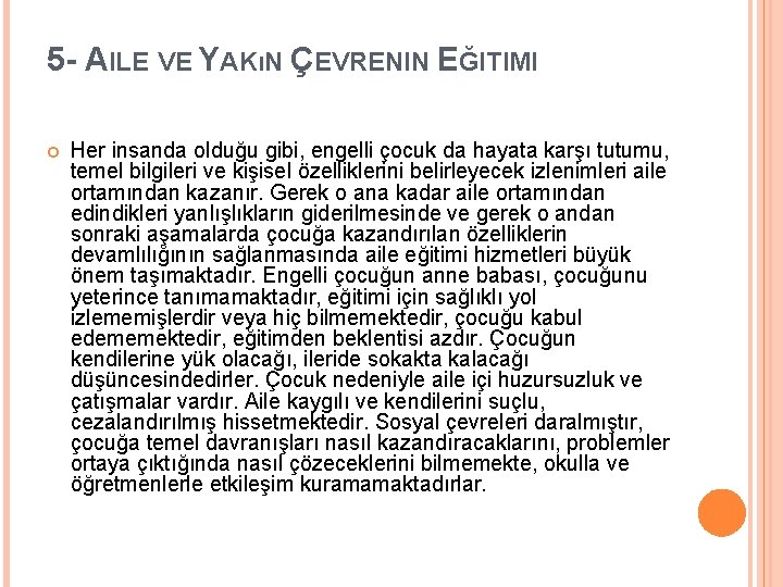 5 - AILE VE YAKıN ÇEVRENIN EĞITIMI Her insanda olduğu gibi, engelli çocuk da