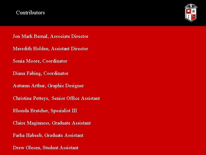 Contributors Jon Mark Bernal, Associate Director Meredith Holden, Assistant Director Sonia Moore, Coordinator Diana