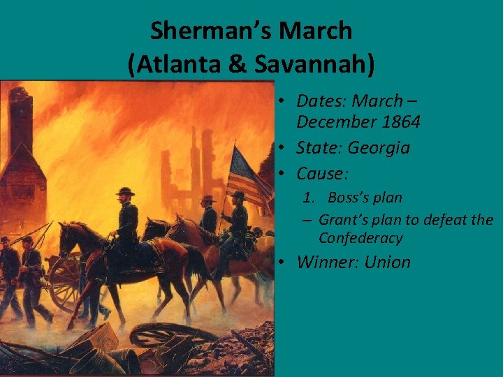 Sherman’s March (Atlanta & Savannah) • Dates: March – December 1864 • State: Georgia