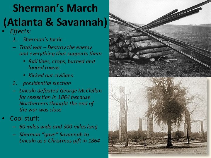 Sherman’s March (Atlanta & Savannah) • Effects: 1. Sherman’s tactic – Total war –