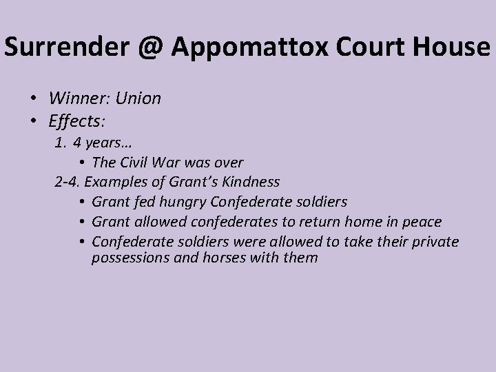 Surrender @ Appomattox Court House • Winner: Union • Effects: 1. 4 years… •