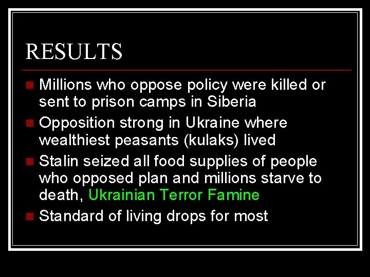 RESULTS Millions who oppose policy were killed or sent to prison camps in Siberia