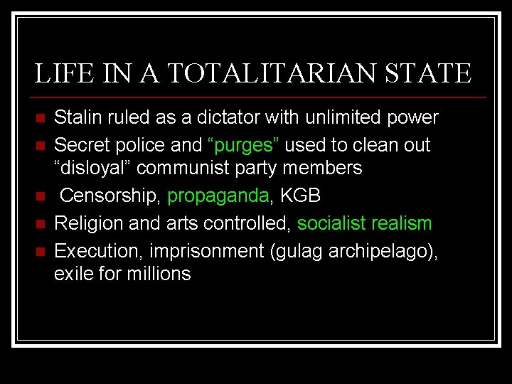 LIFE IN A TOTALITARIAN STATE n n n Stalin ruled as a dictator with