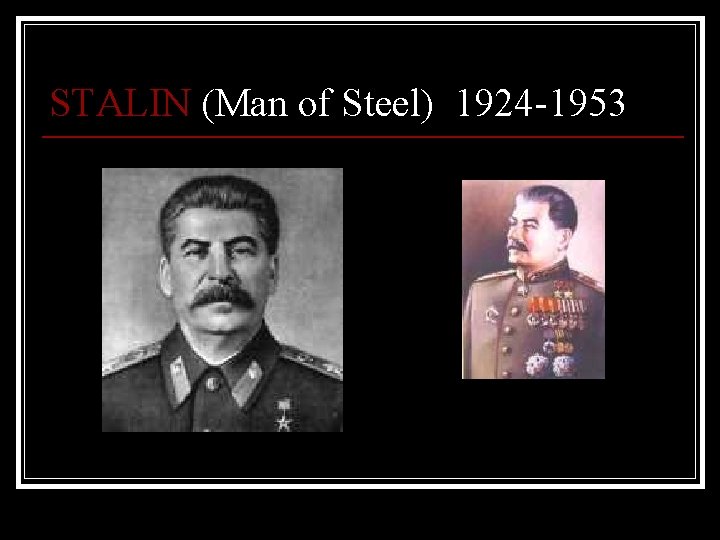 STALIN (Man of Steel) 1924 -1953 