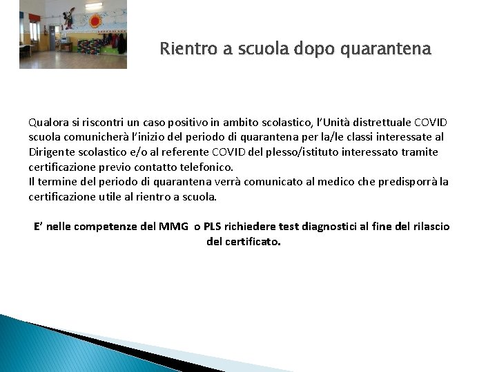 Rientro a scuola dopo quarantena Qualora si riscontri un caso positivo in ambito scolastico,