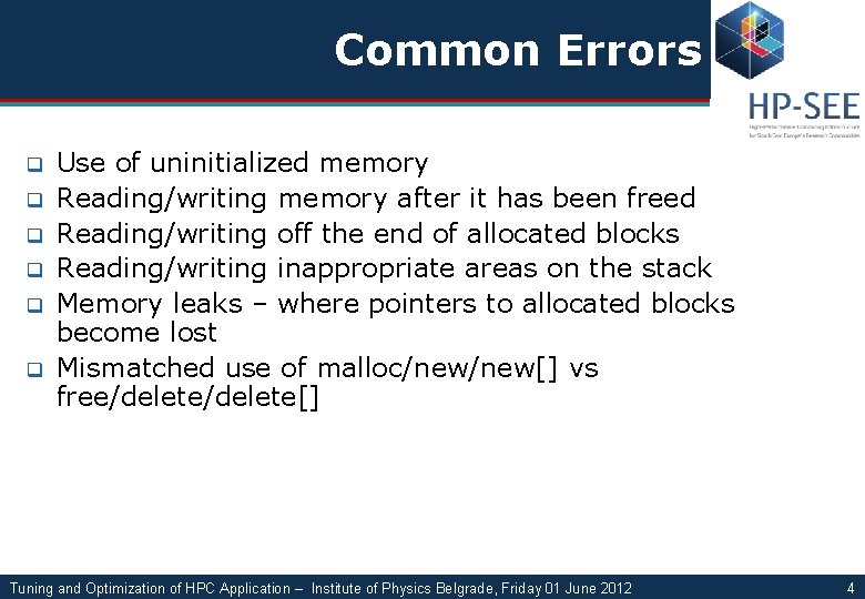 Common Errors q q q Use of uninitialized memory Reading/writing memory after it has