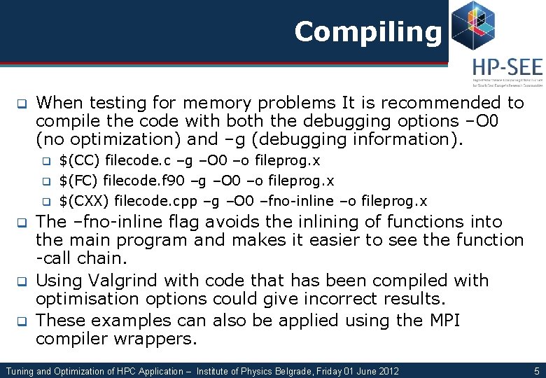 Compiling q When testing for memory problems It is recommended to compile the code