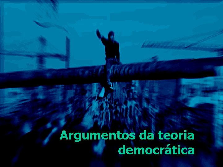 Argumentos da teoria democrática 