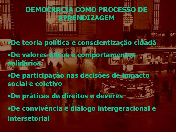 DEMOCRACIA COMO PROCESSO DE APRENDIZAGEM • De teoria política e conscientização cidadã • De DEMOCRACIA COMO PROCESSO DE APRENDIZAGEM • De teoria política e conscientização cidadã • De