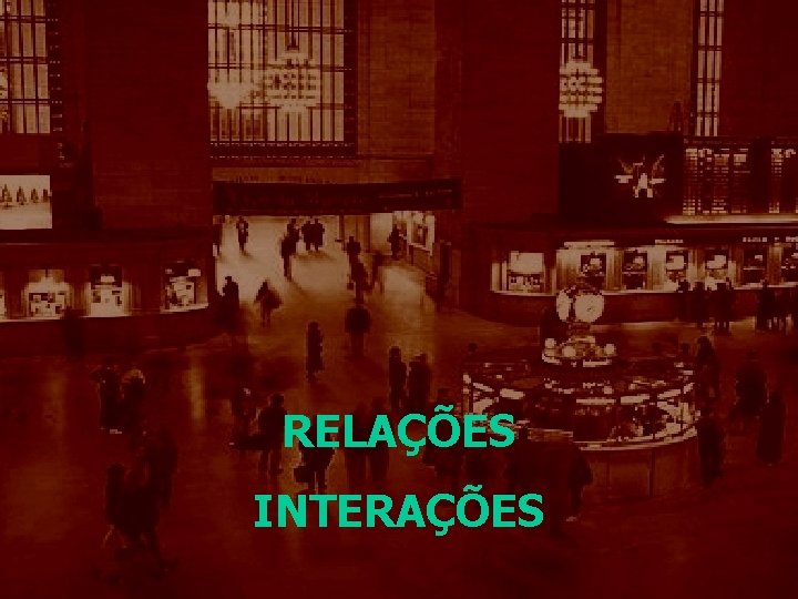 RELAÇÕES INTERAÇÕES 