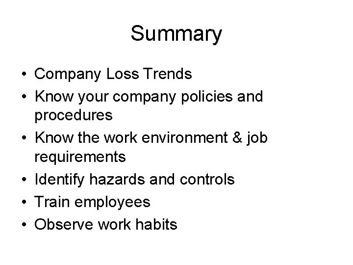 Summary • Company Loss Trends • Know your company policies and procedures • Know
