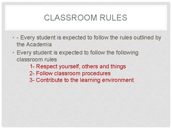 CLASSROOM RULES • - Every student is expected to follow the rules outlined by