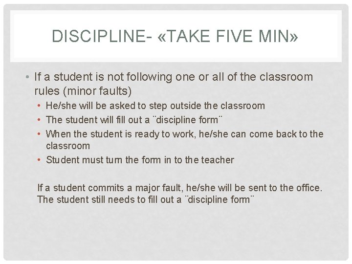 DISCIPLINE- «TAKE FIVE MIN» • If a student is not following one or all