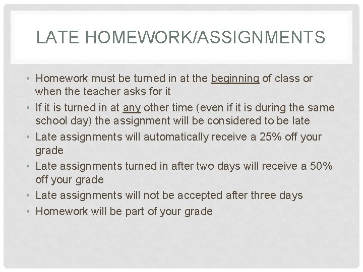 LATE HOMEWORK/ASSIGNMENTS • Homework must be turned in at the beginning of class or