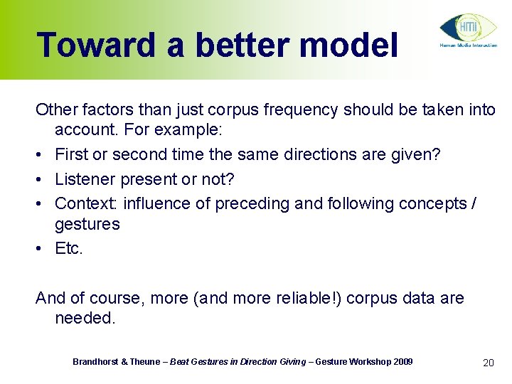 Toward a better model Other factors than just corpus frequency should be taken into