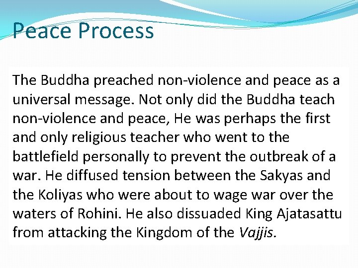 Peace Process The Buddha preached non-violence and peace as a universal message. Not only