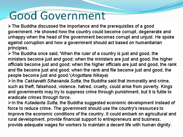 Good Government ØThe Buddha discussed the importance and the prerequisites of a good government.