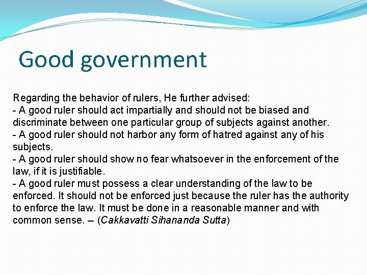 Good government Regarding the behavior of rulers, He further advised: - A good ruler