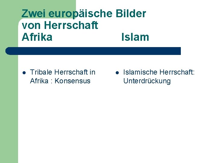 Zwei europäische Bilder von Herrschaft Afrika Islam l Tribale Herrschaft in Afrika : Konsensus