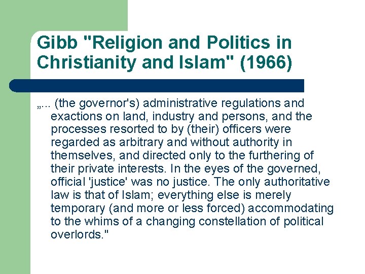Gibb "Religion and Politics in Christianity and Islam" (1966) „. . . (the governor's)