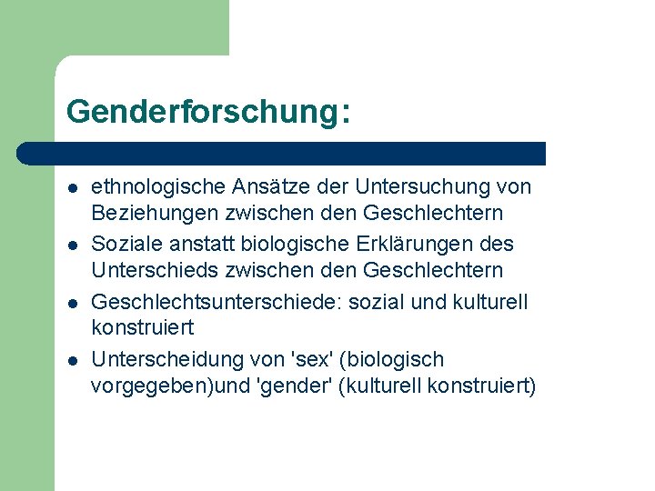 Genderforschung: l l ethnologische Ansätze der Untersuchung von Beziehungen zwischen den Geschlechtern Soziale anstatt