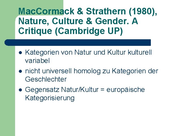 Mac. Cormack & Strathern (1980), Nature, Culture & Gender. A Critique (Cambridge UP) l