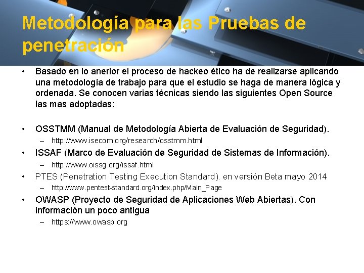 Metodología para las Pruebas de penetración • Basado en lo anerior el proceso de