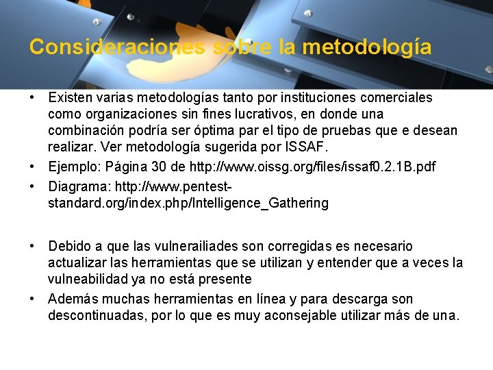 Consideraciones sobre la metodología • Existen varias metodologías tanto por instituciones comerciales como organizaciones
