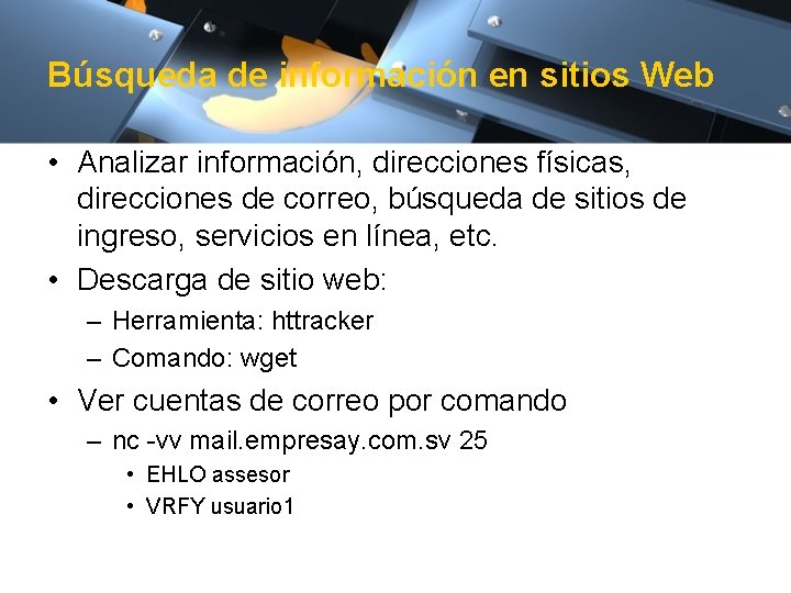 Búsqueda de información en sitios Web • Analizar información, direcciones físicas, direcciones de correo,