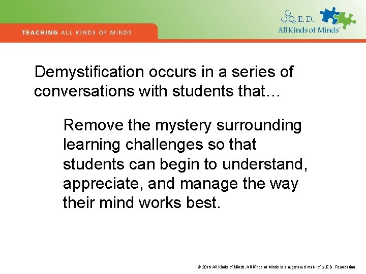 Demystification occurs in a series of conversations with students that… Remove the mystery surrounding