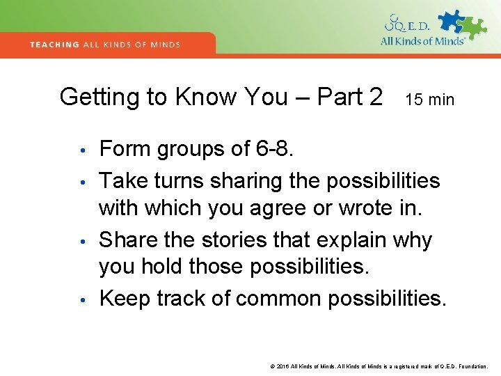 Getting to Know You – Part 2 • • 15 min Form groups of